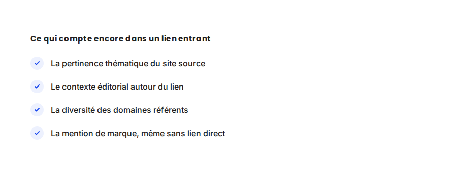 Un lien pertinent, en contexte, sur un site thématiquement proche, pèse plus qu'un grand nombre de liens génériques ou achetés.